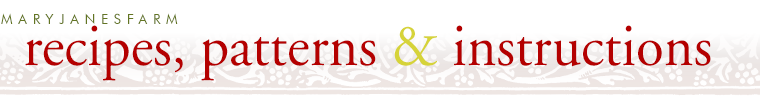 MaryJanesFarm: Recipes, Patterns & Instructions