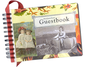 MaryJanesFarm GuestBook (from one of our walltents)