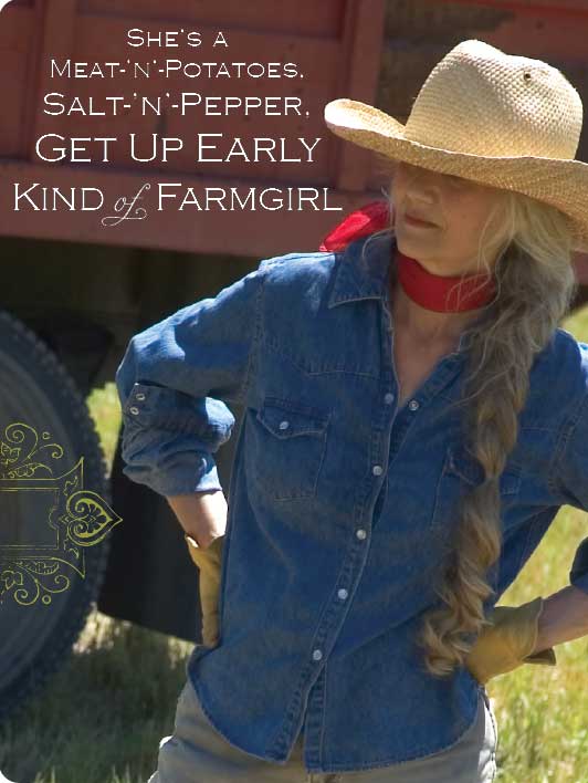 She’s a Meat-’n’-Potatoes, Salt-’n’-Pepper, Get Up Early Kind of Farmgirl